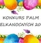 KOMUNIKAT - VII Gminny Konkurs Palm Wielkanocnych